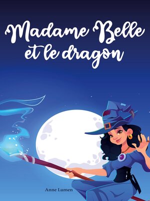 cover image of Madame Belle et le dragon